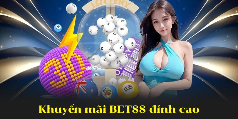 Khuyến mãi BET88 đỉnh cao
