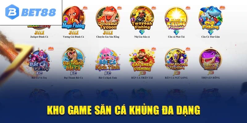 Bắn cá bet88 kho game