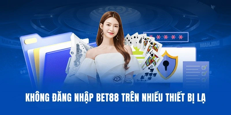 Đăng nhập bet88 lưu ý không thực hiện trên nhiều thiết bị