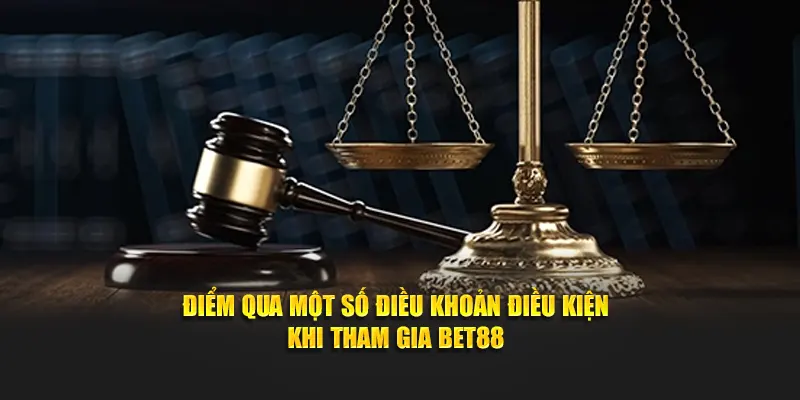 Điểm qua một số điều khoản bet88 khi tham gia