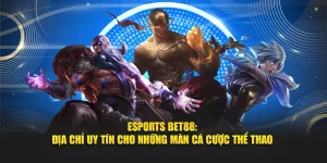 Esports BET88: Địa Chỉ Uy Tín Cho Những Màn Cá Cược Thể Thao