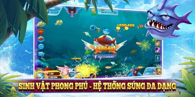 Game bắn cá đổi thưởng sinh vật phong phú đa dạng