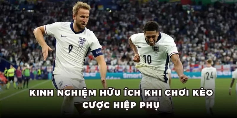 Kinh nghiệm hữu ích khi chơi kèo cược hiệp phụ