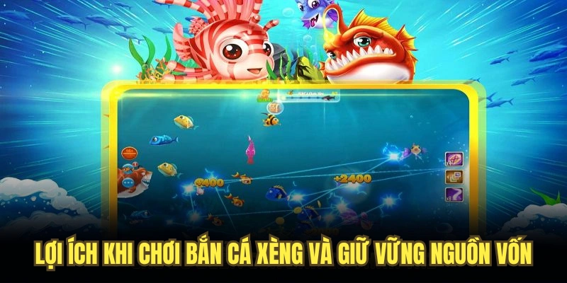 Lợi ích khi chơi bắn cá xèng và giữ vững nguồn vốn