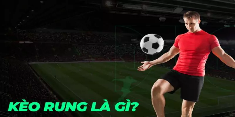 Mẹo chơi kèo rung nhanh thắng