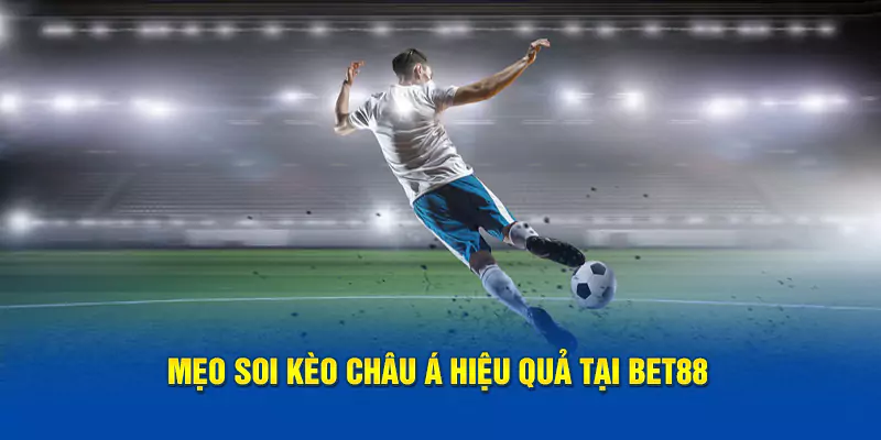 Mẹo soi kèo châu Á hiệu quả