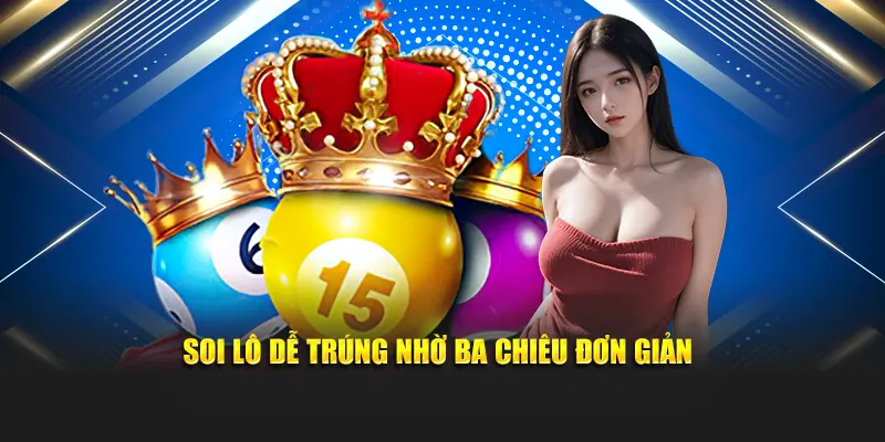 Soi lô dễ trúng nhờ ba chiêu đơn giản