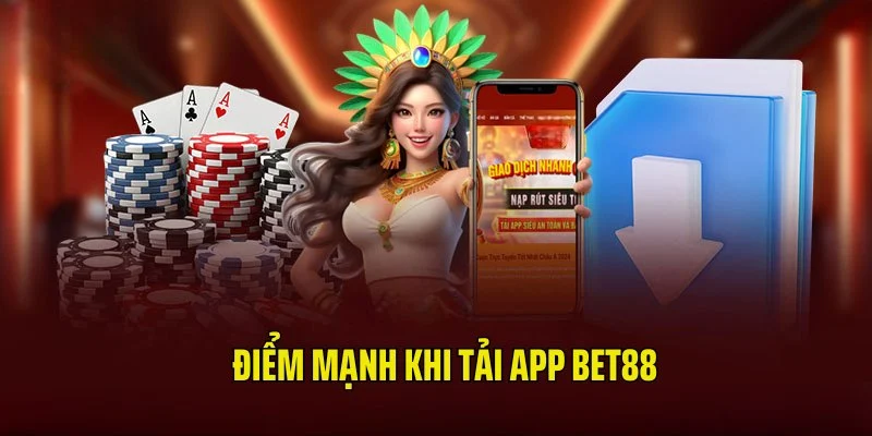 Tải app bet88 điểm mạnh