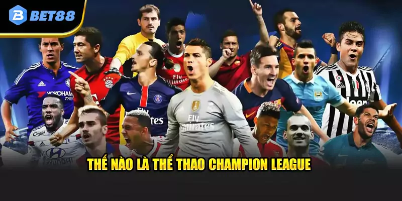 Thế nào là thể thao Champion League